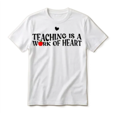 Teaching Is a Work of Heart | a Design for Teacher Unisex T-Shirt - White