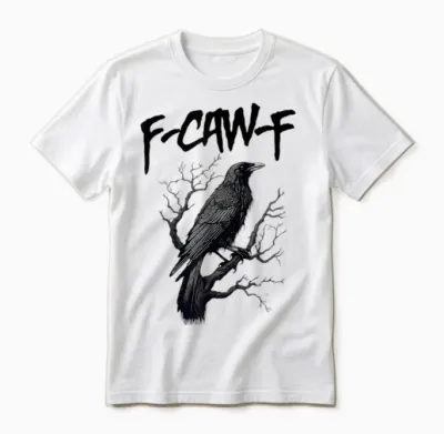F Caw F Black Crow, F-Caw-F Funny Black Bird Saying Meme Unisex T-Shirt - White