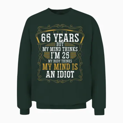 65 Year Old Funny Birthday Idea Humor 65 Birthday Unisex Sweatshirt - Forest