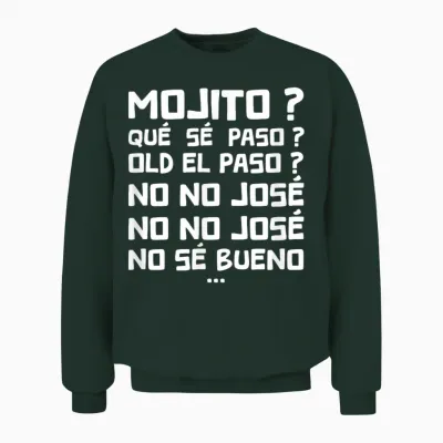 Qué Sé Paso ? Old El Paso ? No No José, No Sé Bueno ! Humour Unisex Sweatshirt - Forest