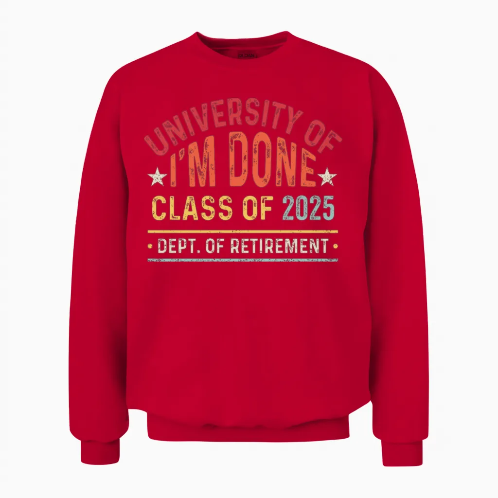 University of I M Done Class of 2025 Retired Unisex Sweatshirt in Red