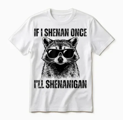 If I Shenan Once I'll Shenanigan Raccoon St Patricks Day Unisex T-Shirt - White
