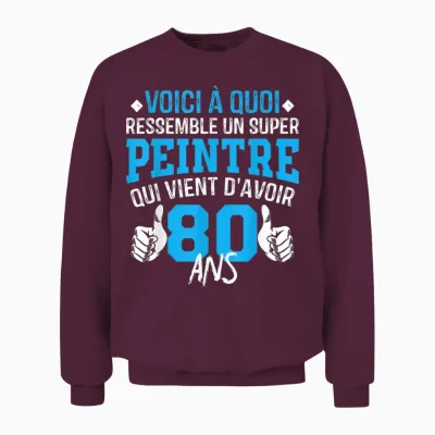Anniversaire Peintre 80 Ans - 80e Anniversaire Blague Unisex Sweatshirt - Maroon