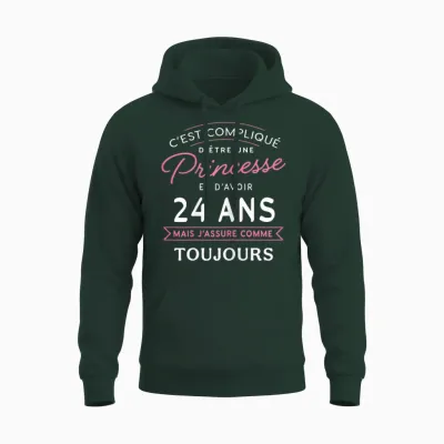 Princess 24 Ans J'assure Cadeau Anniversaire Femme 24 Ans Unisex Hoodie - Forest
