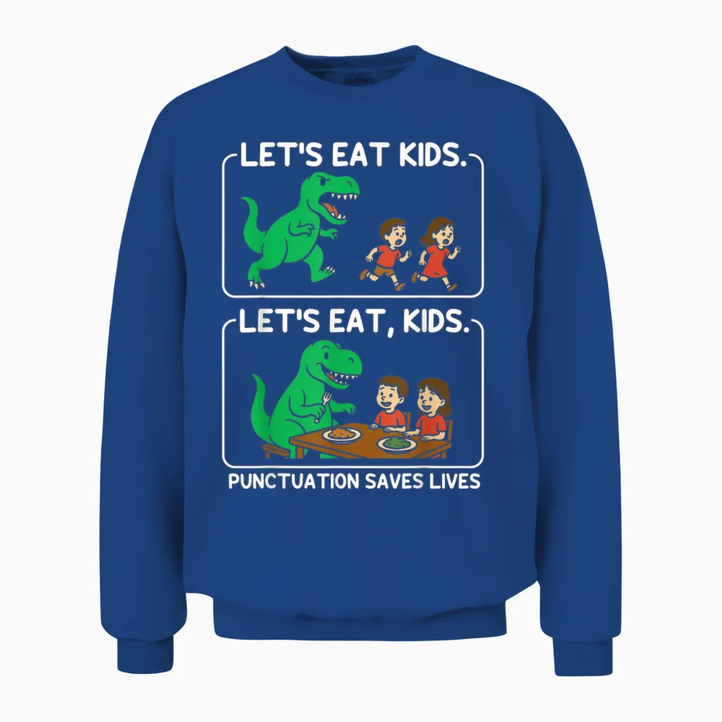 Let's Eat Kids Punctuation Saves Lives Funny Grammar Unisex Sweatshirt in Royal