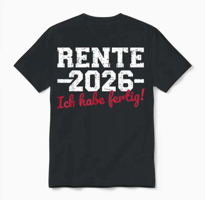 Rente 2026 T-Shirt with German Text "ich Habe Fertig Rentner" Unisex T-Shirt in Black