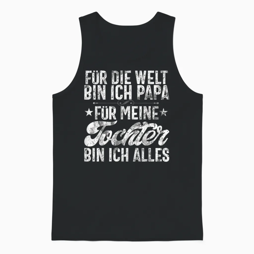 Für Die Welt Bin Ich Papa Für Meine Tochter Bin Ich Alles Unisex Tank Top in Black