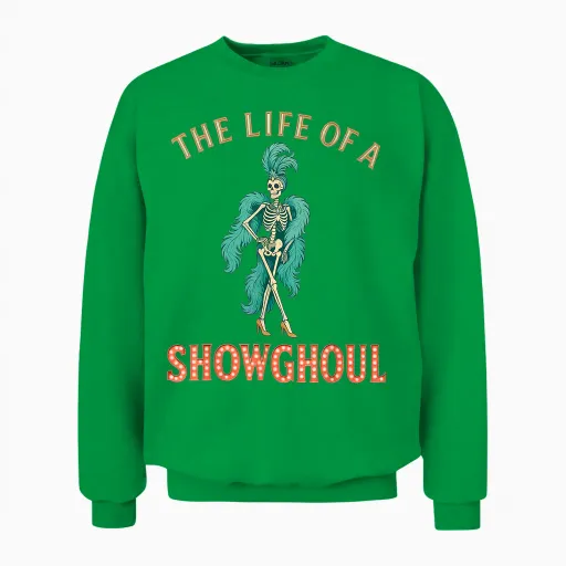 The Life of a Showghoul Retro Halloween Show Skeleton Girl Unisex Sweatshirt in Irish Green