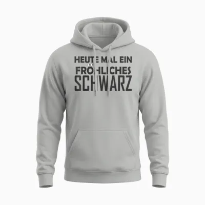 T-Shirt with German Text "heute Mal Ein Fröhliches Schwarz [, Black, S Unisex Hoodie - Ash