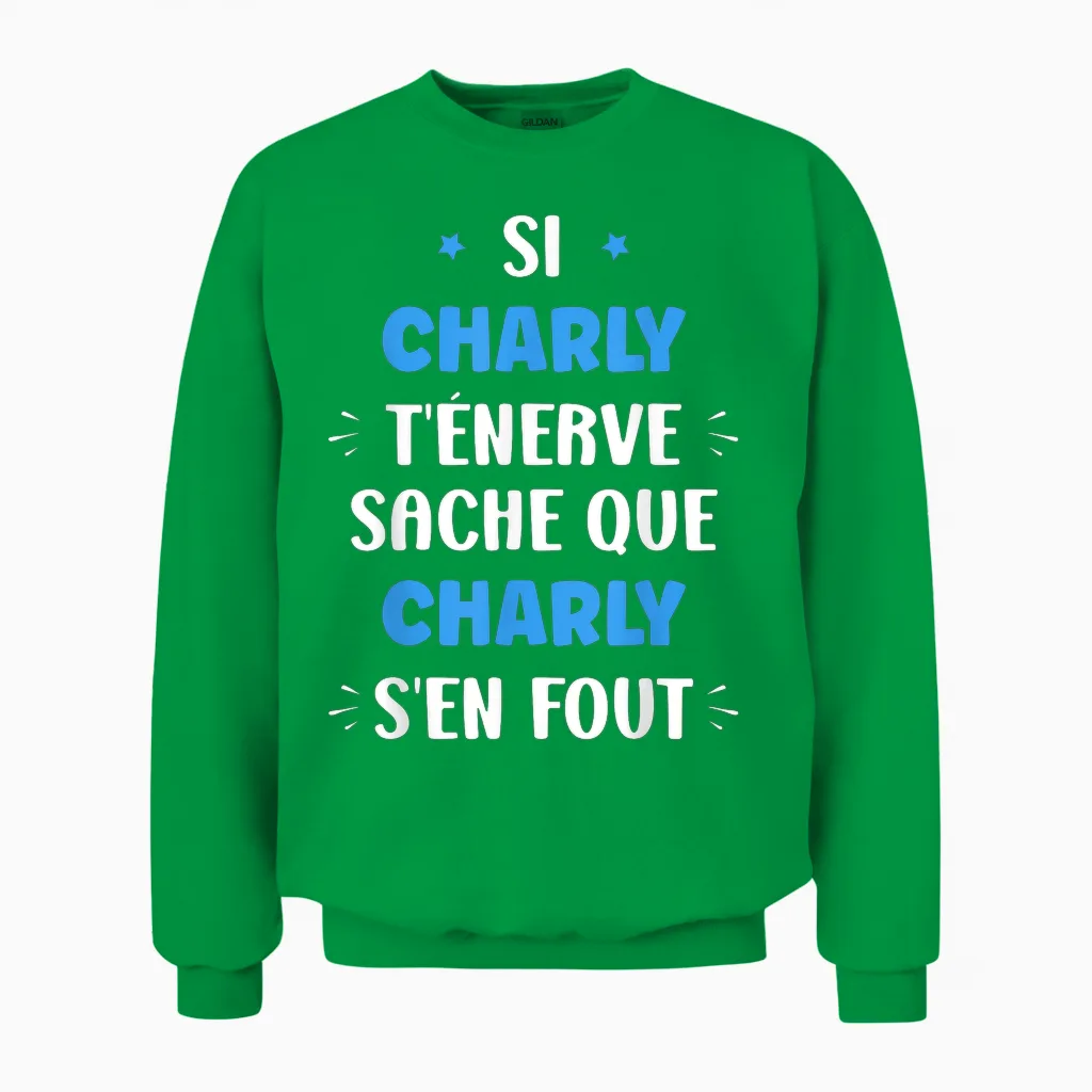 Name Si Charly T'énerve Humour First Name Charly Unisex Sweatshirt in Irish Green