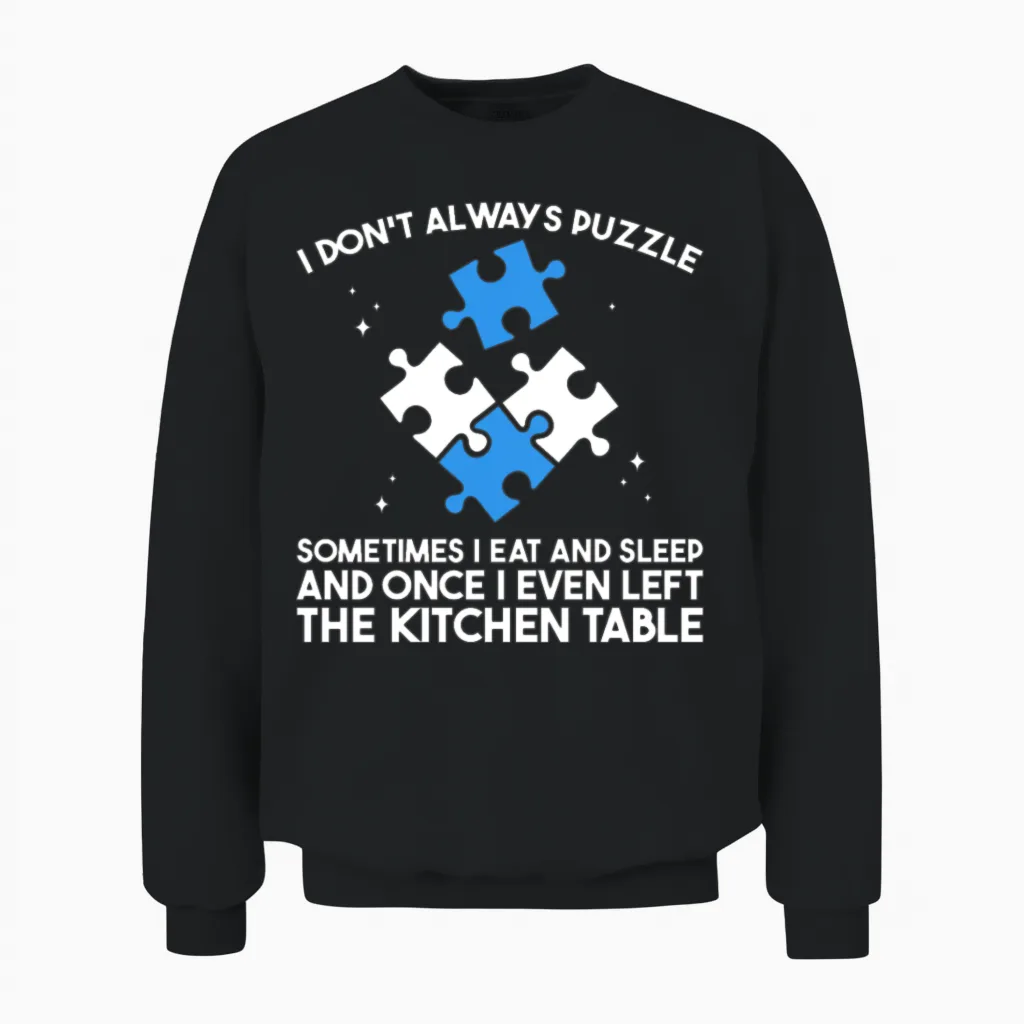 I Don't Always Puzzle Funny Jigsaw Puzzler Unisex Sweatshirt in Black