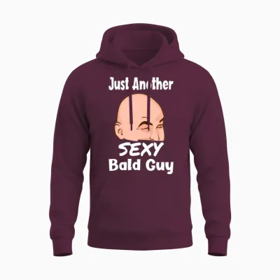 Just Another Sexy Bald Guy Funny Bald Man Unisex Hoodie - Maroon