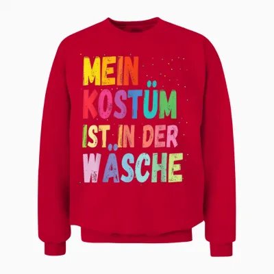 Karneval Kostüm Mein Kostüm Ist in Der Wäsche Unisex Sweatshirt - Red