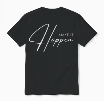 Make It Happen Unisex T-Shirt - Black