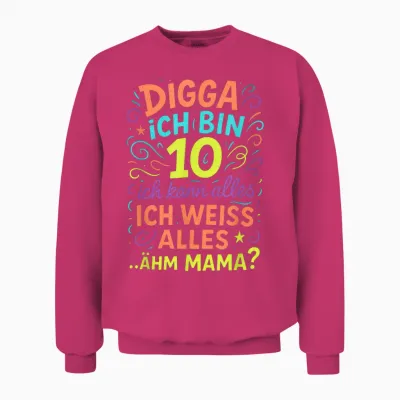 Digga Ich Bin 10 Ich Kann Alles Ich Weiss Alles Unisex Sweatshirt - Heliconia