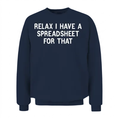 Relax I Have Spreadsheet for That Unisex Sweatshirt - Navy