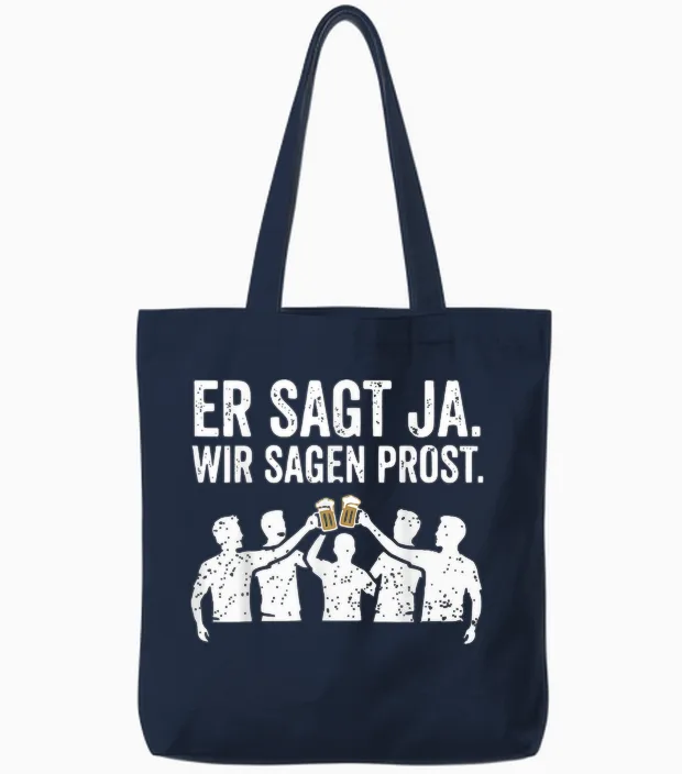 Er Sagt Ja Wir Sagen Prost Lustiges Jga Junggesellenabschied Tote Bags in Navy