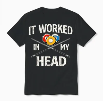 It Worked in My Head - Billiard Pool Player Sports Lover Unisex T-Shirt - Black