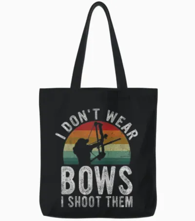 I Don't Wear Bows I Shoot Them, Funny Archery Tote Bags - Black