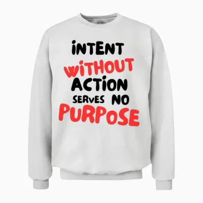 Intent= Action Unisex Sweatshirt - White