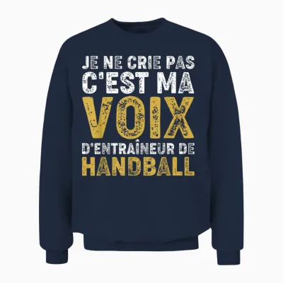 Coach Je Ne Crie Pas Handball Trainer Unisex Sweatshirt - Navy
