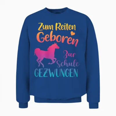 T-Shirt with German Text "zum Reiten Geboren Zur Schule Gezwungen - Pferde" [, Black Unisex Sweatshirt - Royal