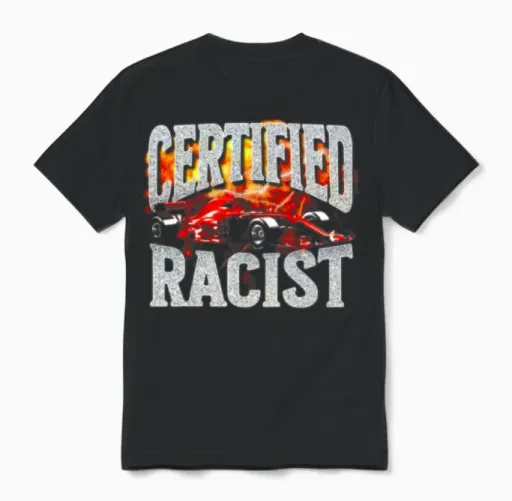 Certified Racist- Certified Racist F1-Racist F1 Unisex T-Shirt in Black