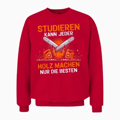 T-Shirt with German Text "studieren Kann Jeder Holz Machen Nur Die Besten Holzfäller [, Black, S Unisex Sweatshirt - Red