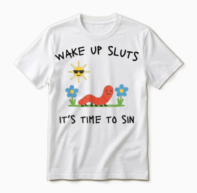 Wake Up Sluts Lustiges Meme - Lustiges Tier Sarkastisch Unhinged Unisex T-Shirt in White