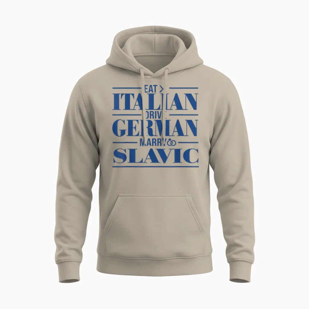 Eat Italian Drive German Marry Slavic Unisex Hoodie in Sand
