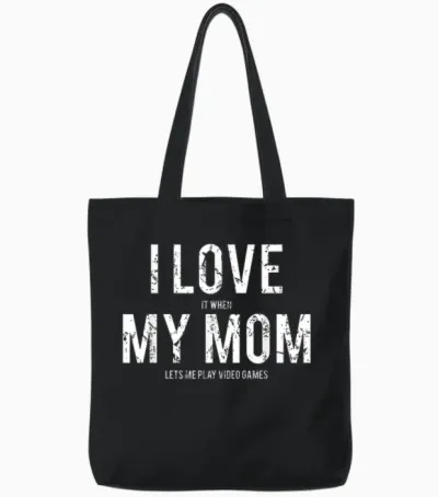 I Love My Mom T Shirt Funny Sarcastic Video Games Gift Tote Bags - Black