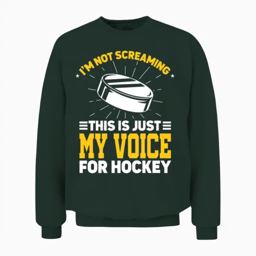 I'm Not Screaming Coaching Sports Coach Ice Hockey Unisex Sweatshirt in Forest