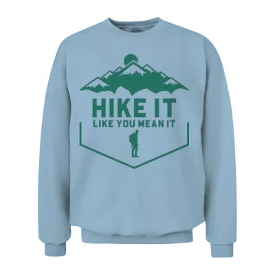 Hike It Like You Mean It Unisex Sweatshirt - Light Blue