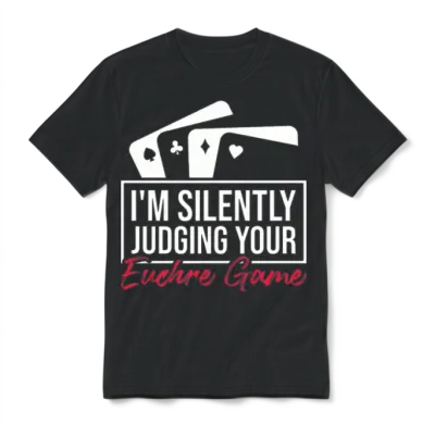 Judging Your Euchre Game Euchre Poker Euchre Unisex T-Shirt - Black