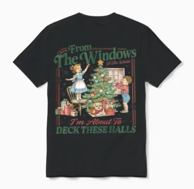 From the Windows to the Walls I'm About to Deck These Halls Unisex T-Shirt - Black
