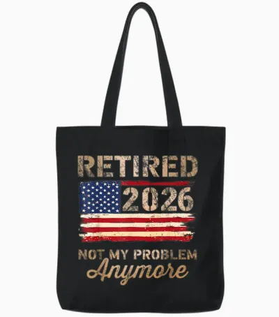 Retired 2026 Not My Problem Anymore Us Flag Retirement Tote Bags - Black
