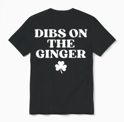 Dibs on the Ginger Shirt Redhead Funny St Patricks Day Irish Unisex T-Shirt - Black