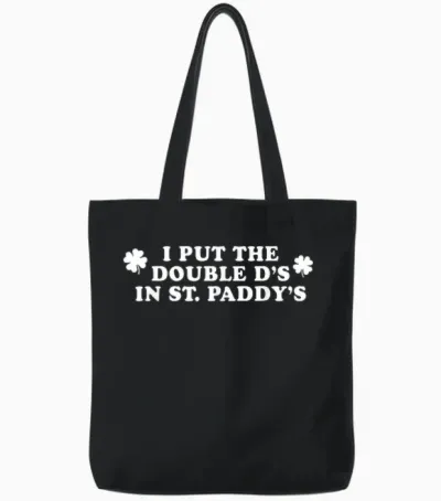 I Put the Double D's in St Paddy's Day Funny St Patricks Day Tote Bags - Black