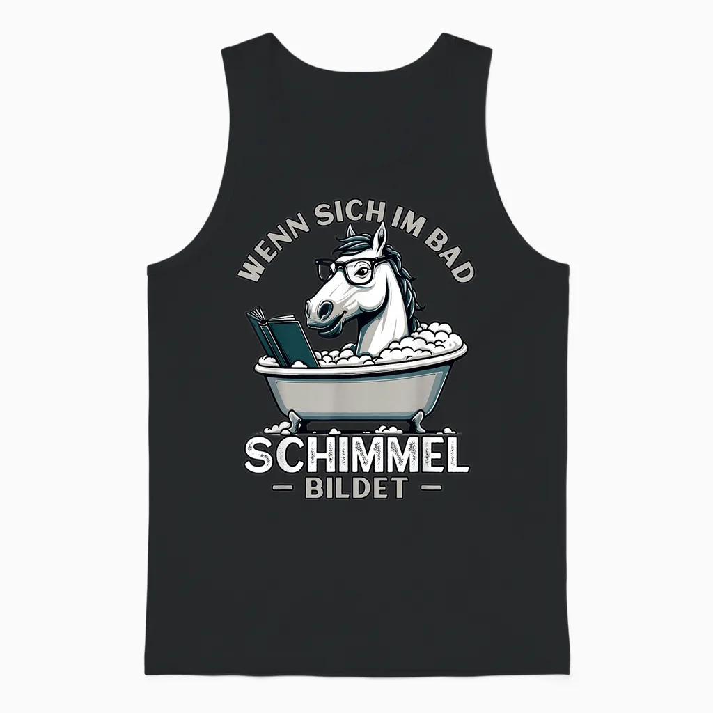 Meme Lustiger Spruch Pferd, Spaß Humor Fun, Schimmel Im Bad Unisex Tank Top in Black