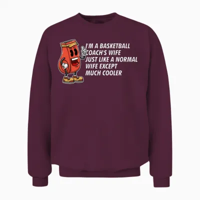 Im a Basketball Coachs Wife Funny Mothers Day Humo Unisex Sweatshirt - Maroon