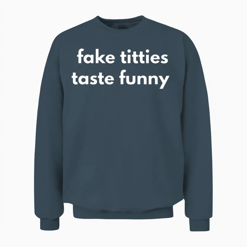 Fake Titties Taste Funny Unisex Sweatshirt in Dark Heather