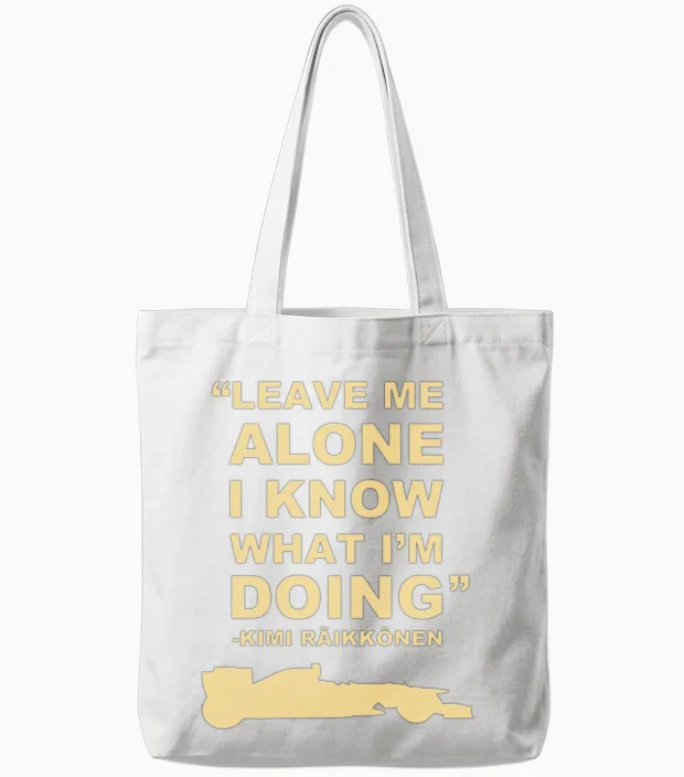 Kimi Raikkonen Leave Me Alone I Know What Im Doing Tote Bags in White