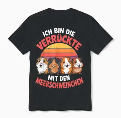 T-Shirt with German Text "ich Bin Die Verrückte Mit Den Meerschweinchen" Unisex T-Shirt - Black