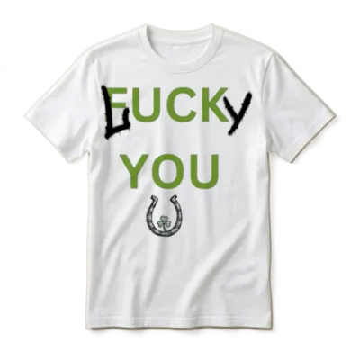 Lucky You Funny Design Unisex T-Shirt - White