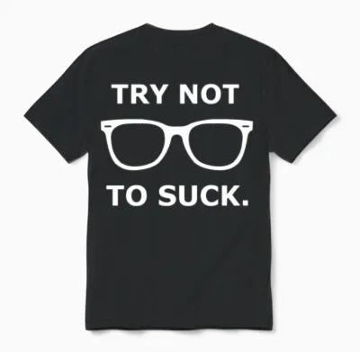 Try Not to Suck Unisex T-Shirt - Black