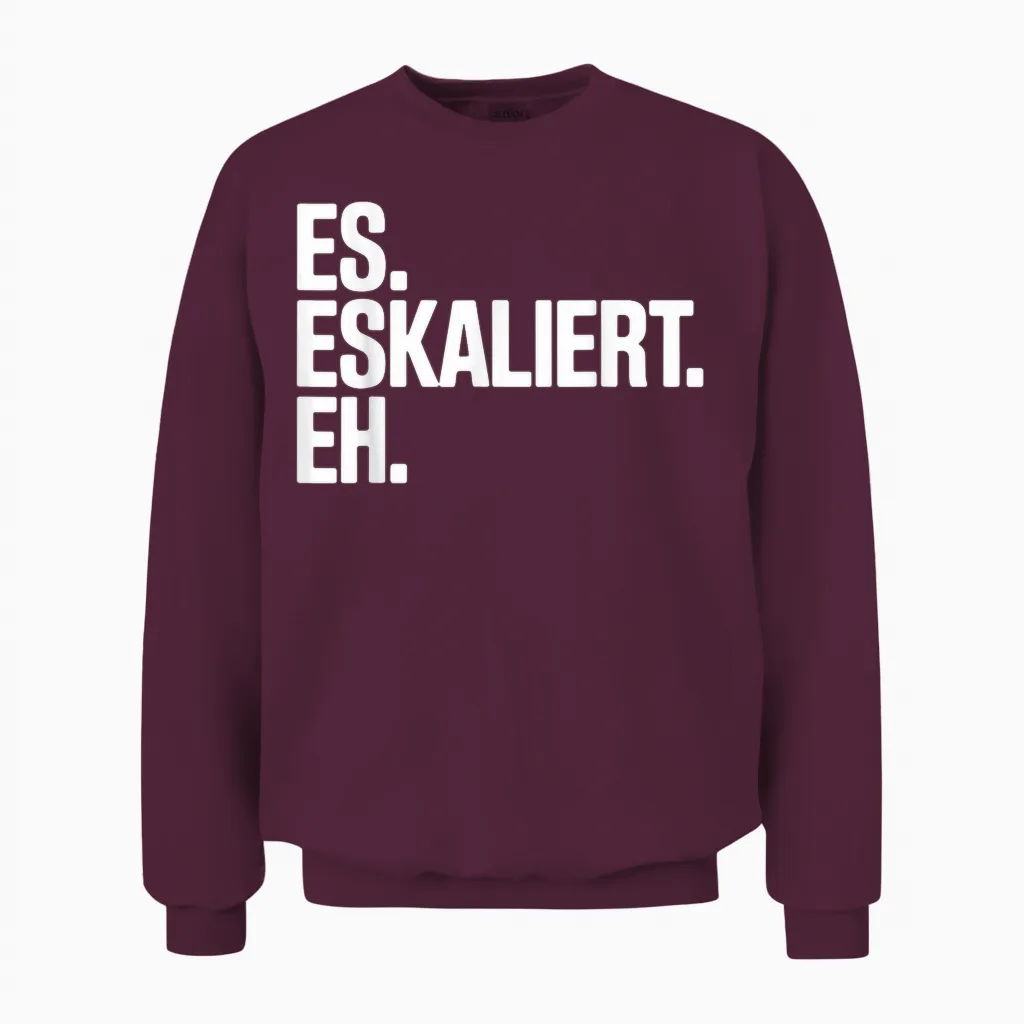 Es Eskaliert Eh Trinkspruch Oktoberfest Spruch Lustig Party Unisex Sweatshirt in Maroon