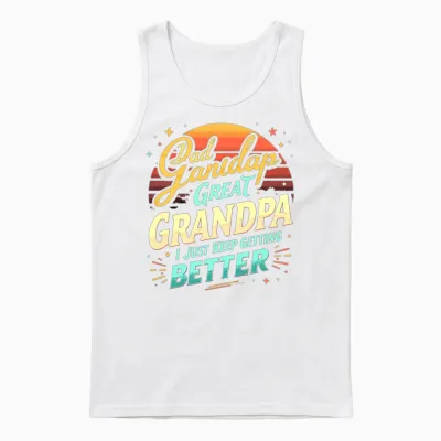 Dad Grandpa Great I Just Keep Getting Better Unisex Tank Top - White