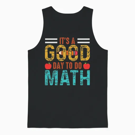 It S a Good Day to Do Math Math Student Math Unisex Tank Top in Black