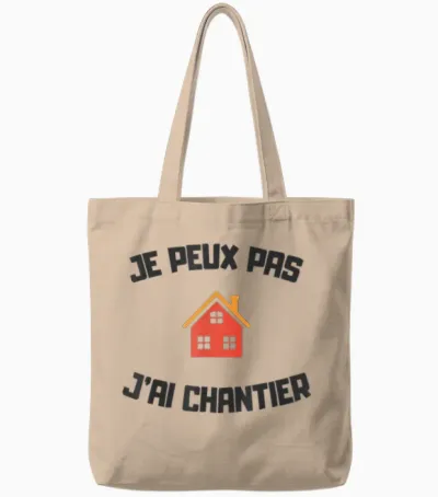 Je Peux Pas J’ai Chantier Humour Bricolage Maison Travaux Tote Bags - Natural