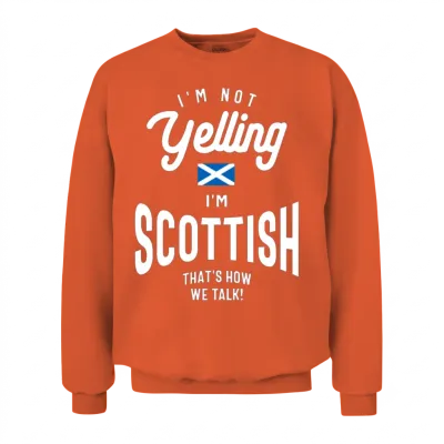 I'm Not Yelling I'm Scottish Funny Scottish Pride Unisex Sweatshirt - Orange
